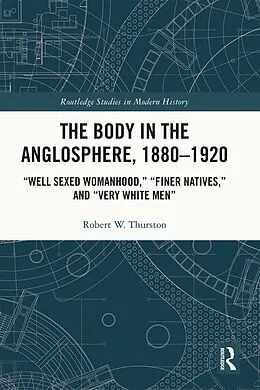 E-Book (pdf) The Body in the Anglosphere, 1880-1920 von Robert W. Thurston