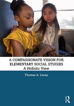 E-Book (pdf) A Compassionate Vision for Elementary Social Studies von Thomas A. Lucey