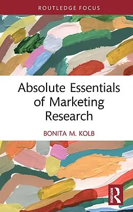 E-Book (epub) Absolute Essentials of Marketing Research von Bonita M. Kolb