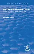 E-Book (pdf) The Parent-Centered Early School von Michael R. Williams