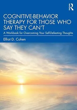 ePUB Cognitive Behavior Therapy for Those Who Say They Can't von Elliot D. Cohen