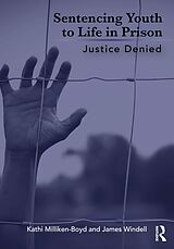 eBook (epub) Sentencing Youth to Life in Prison de Kathi Milliken-Boyd, James Windell