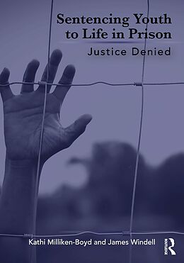 eBook (epub) Sentencing Youth to Life in Prison de Kathi Milliken-Boyd, James Windell