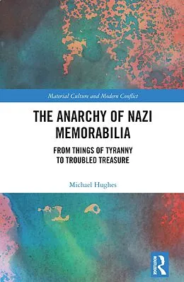 E-Book (epub) The Anarchy of Nazi Memorabilia von Michael Hughes