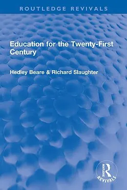 PDF Education for the Twenty-First Century von Hedley Beare, Richard Slaughter