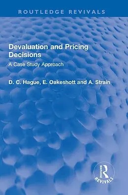 E-Book (pdf) Devaluation and Pricing Decisions von Douglas Hague, W. E. F. Oakeshott, A. A. Strain