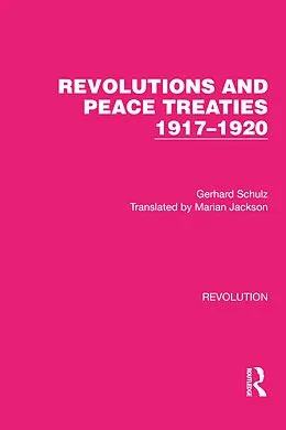 E-Book (pdf) Revolutions and Peace Treaties 1917-1920 von Gerhard Schulz