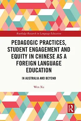 E-Book (epub) Pedagogic Practices, Student Engagement and Equity in Chinese as a Foreign Language Education von Wen Xu
