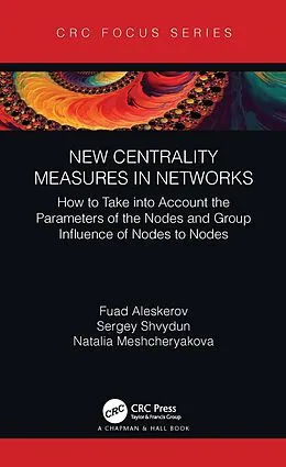 E-Book (epub) New Centrality Measures in Networks von Fuad Aleskerov, Sergey Shvydun, Natalia Meshcheryakova
