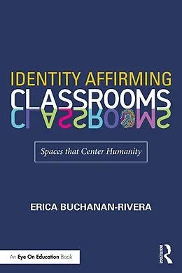 E-Book (epub) Identity Affirming Classrooms von Erica Buchanan-Rivera