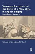 E-Book (pdf) Venanzio Rauzzini and the Birth of a New Style in English Singing von Brianna E. Robertson-Kirkland