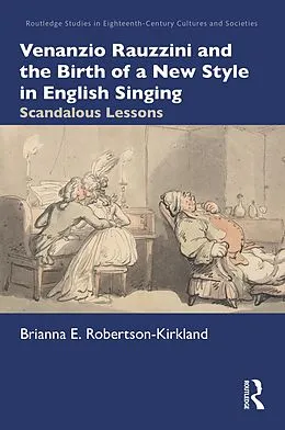 E-Book (epub) Venanzio Rauzzini and the Birth of a New Style in English Singing von Brianna E. Robertson-Kirkland