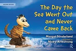 E-Book (pdf) The Day the Sea Went Out and Never Came Back: A Story for Children Who Have Lost Someone They Love von Margot Sunderland, Nicky Armstrong