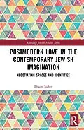 E-Book (epub) Postmodern Love in the Contemporary Jewish Imagination von Efraim Sicher