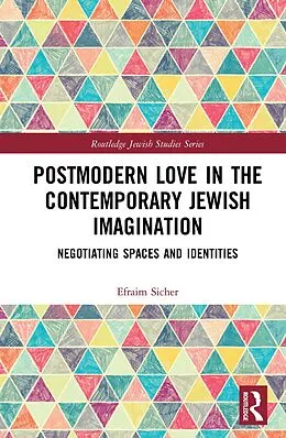 E-Book (epub) Postmodern Love in the Contemporary Jewish Imagination von Efraim Sicher