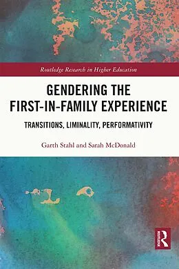 E-Book (epub) Gendering the First-in-Family Experience von Garth Stahl, Sarah Mcdonald