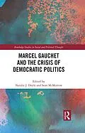 E-Book (epub) Marcel Gauchet and the Crisis of Democratic Politics von 