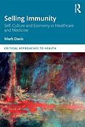 E-Book (epub) Selling Immunity Self, Culture and Economy in Healthcare and Medicine von Mark Davis