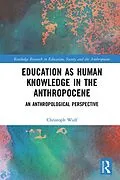 E-Book (epub) Education as Human Knowledge in the Anthropocene von Christoph Wulf
