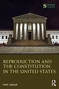 E-Book (pdf) Reproduction and the Constitution in the United States von Mary Ziegler