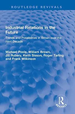 E-Book (pdf) Industrial Relations in the Future von Michael Poole, William Brown, Jill Rubery