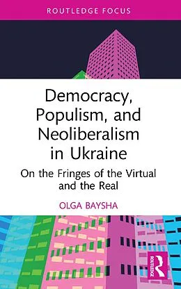 E-Book (pdf) Democracy, Populism, and Neoliberalism in Ukraine von Olga Baysha
