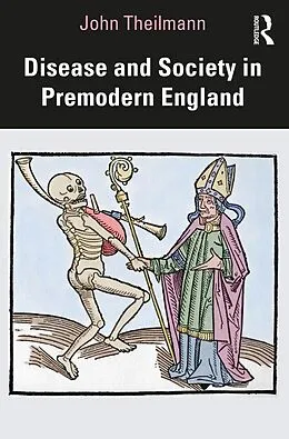 E-Book (epub) Disease and Society in Premodern England von John Theilmann