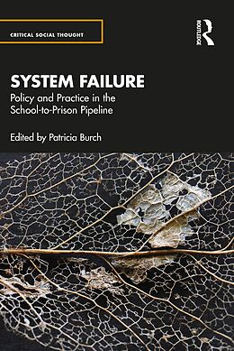 eBook (epub) System Failure: Policy and Practice in the School-to-Prison Pipeline de 