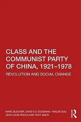 E-Book (epub) Class and the Communist Party of China, 1921-1978 von Marc Blecher, David S G Goodman, Yingjie Guo