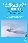 E-Book (epub) Successful Change Management in Health Care von Annette Chowthi-Williams, Geraldine Davis