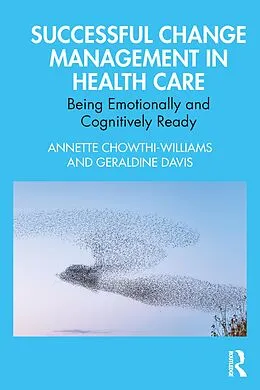 E-Book (epub) Successful Change Management in Health Care von Annette Chowthi-Williams, Geraldine Davis