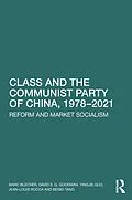 E-Book (pdf) Class and the Communist Party of China, 1978-2021 von Marc Blecher, David S G Goodman, Yingjie Guo