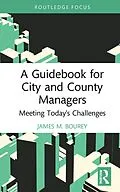 E-Book (epub) A Guidebook for City and County Managers von James M. Bourey
