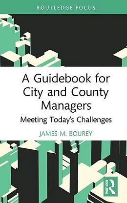 E-Book (epub) A Guidebook for City and County Managers von James M. Bourey