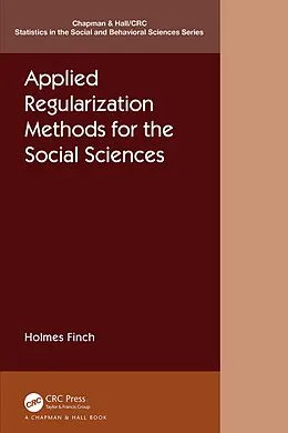 E-Book (epub) Applied Regularization Methods for the Social Sciences von Holmes Finch