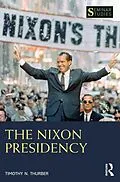 E-Book (pdf) The Nixon Presidency von Timothy N. Thurber