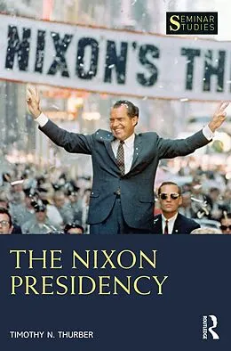 E-Book (pdf) The Nixon Presidency von Timothy N. Thurber