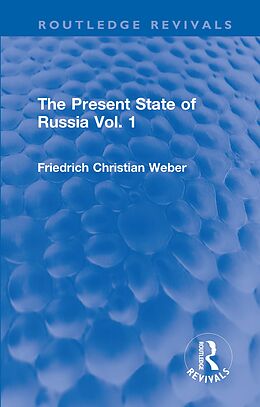 eBook (pdf) The Present State of Russia Vol. 1 de Friedrich Christian Weber