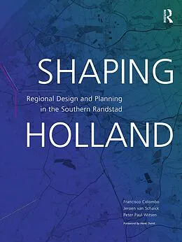 E-Book (pdf) Shaping Holland von Jeroen van Schaick, Francisco Colombo, Peter Witsen