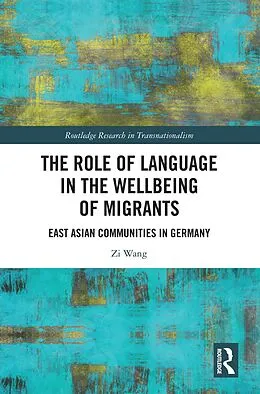 E-Book (epub) The Role of Language in the Wellbeing of Migrants von Zi Wang