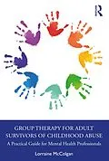 E-Book (pdf) Group Therapy for Adult Survivors of Childhood Abuse von Lorraine McColgan