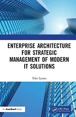E-Book (pdf) Enterprise Architecture for Strategic Management of Modern IT Solutions von Tiko Iyamu