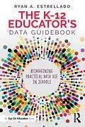 E-Book (pdf) The K-12 Educator's Data Guidebook von Ryan A. Estrellado