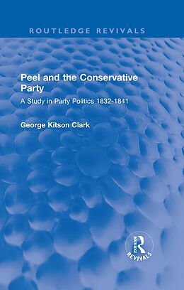 eBook (epub) Peel and the Conservative Party de George Kitson Clark