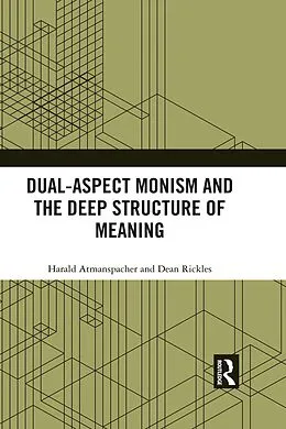 PDF Dual-Aspect Monism and the Deep Structure of Meaning von Harald Atmanspacher, Dean Rickles