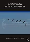 E-Book (pdf) Insights into Music Composition von Gregory Young, Steve Roens
