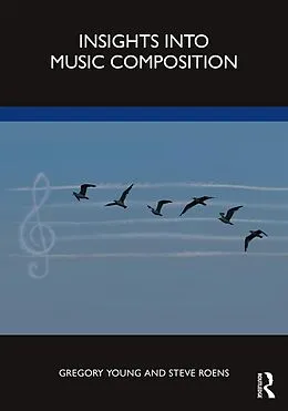 E-Book (pdf) Insights into Music Composition von Gregory Young, Steve Roens
