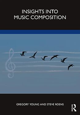 eBook (epub) Insights into Music Composition de Gregory Young, Steve Roens