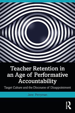 eBook (epub) Teacher Retention in an Age of Performative Accountability de Jane Perryman