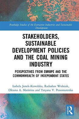 eBook (epub) Stakeholders, Sustainable Development Policies and the Coal Mining Industry de Izabela Jonek-Kowalska, Radoslaw Wolniak, Oksana A. Marinina